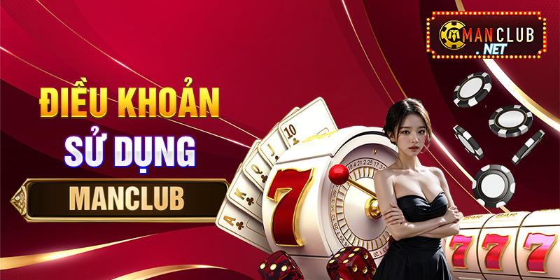 Tổng quan về Điều khoản sử dụng Manclub