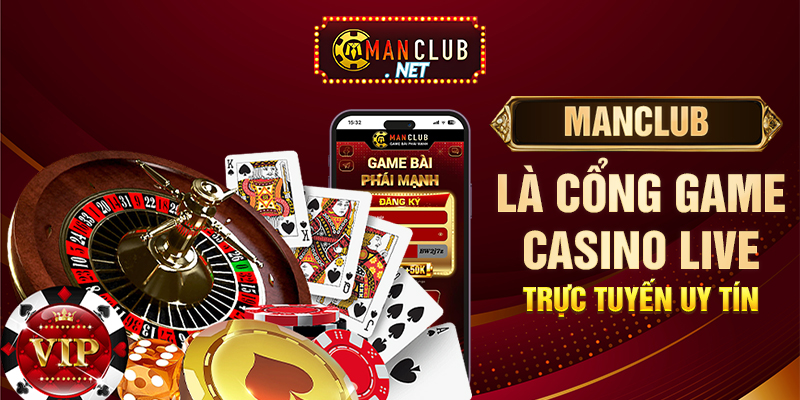 Manclub là cổng game Casino live trực tuyến uy tín