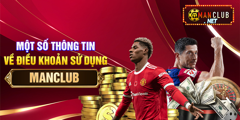 Một số thông tin về điều khoản sử dụng Manclub