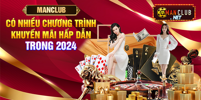 Đa dạng khuyến mãi dành cho tân thủ trong 2024 tại Manclub