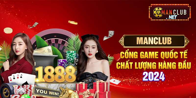 Manclub - Cổng game quốc tế chất lượng hàng đầu 2024