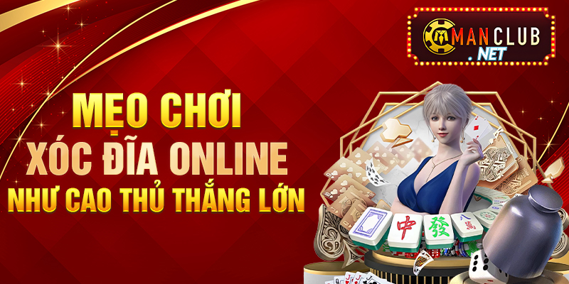 Mẹo Chơi Xóc Đĩa Online Manclub