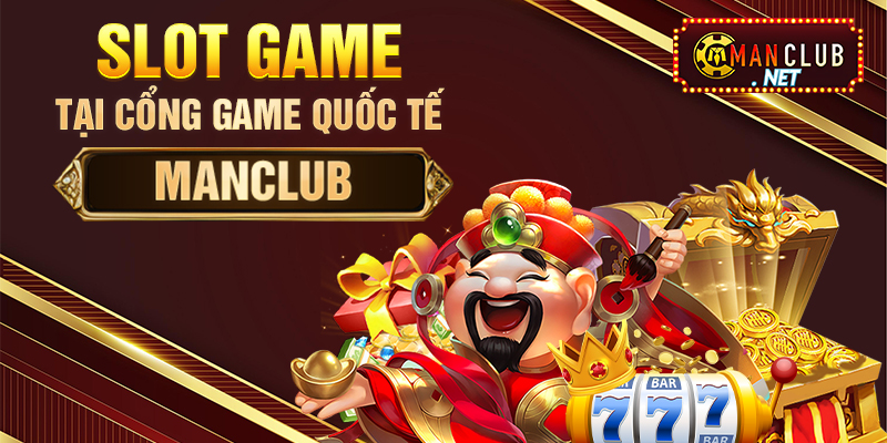 Slot game tại cổng game quốc tế Manclub