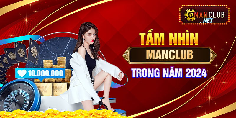 Tầm nhìn Manclub trong năm 2024